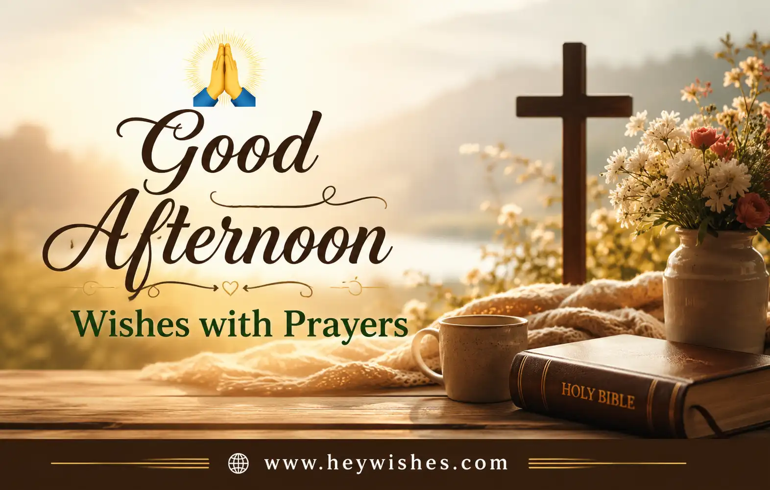 Realistic “🙏 Good Afternoon Wishes with Prayers” greeting image featuring warm afternoon light, elegant typography, prayer-inspired elements, and heywishes.com footer branding.