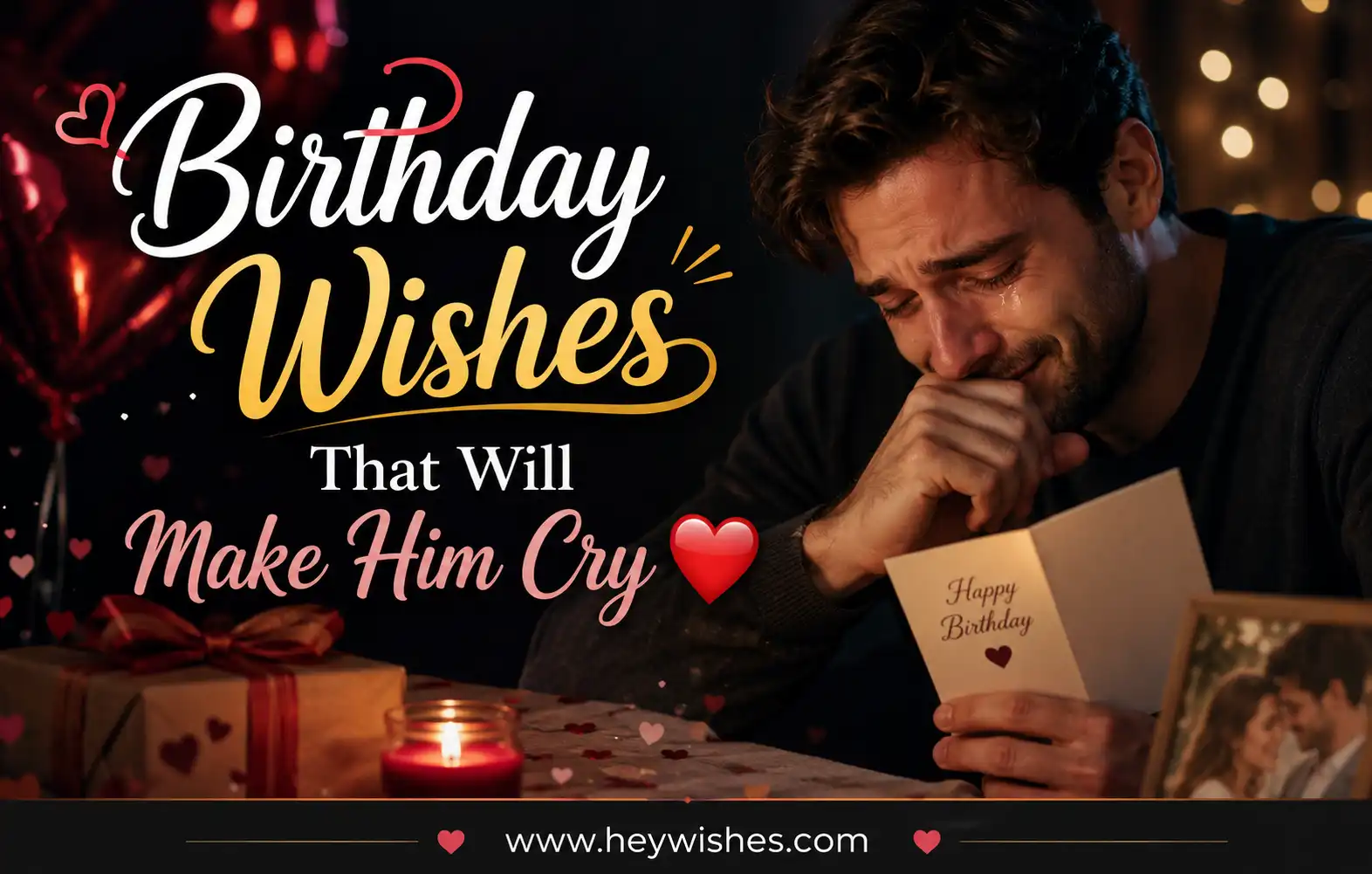 Emotional birthday wishes image with crying man, romantic lights, gifts, hearts, and stylish typography for heartfelt birthday messages