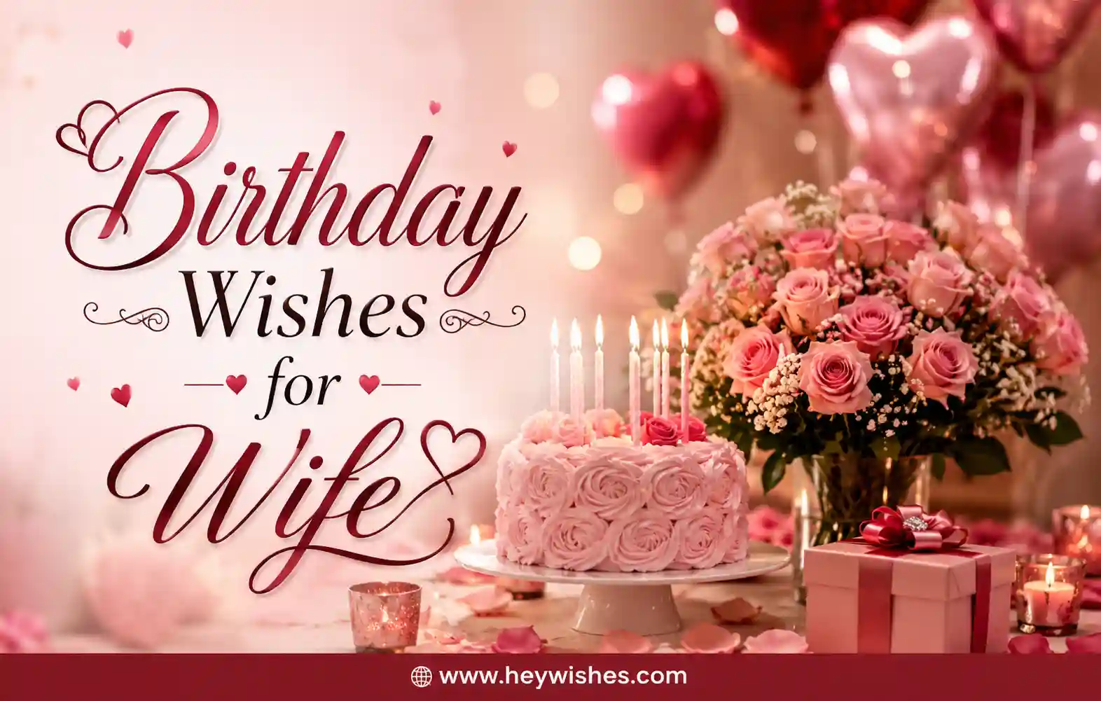 Romantic birthday wishes for wife design with pink roses, cake, heart balloons, gifts, and elegant typography.