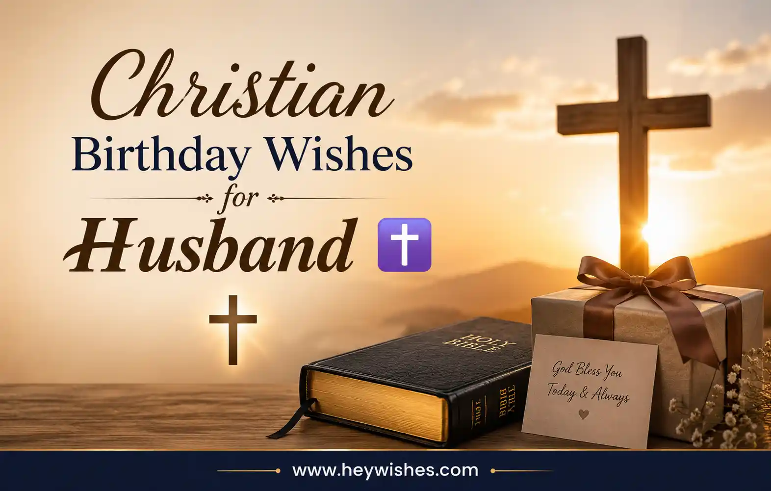 Elegant Christian birthday wishes image for husband with cross, Bible, gift box, warm sunset background, and heywishes.com footer.