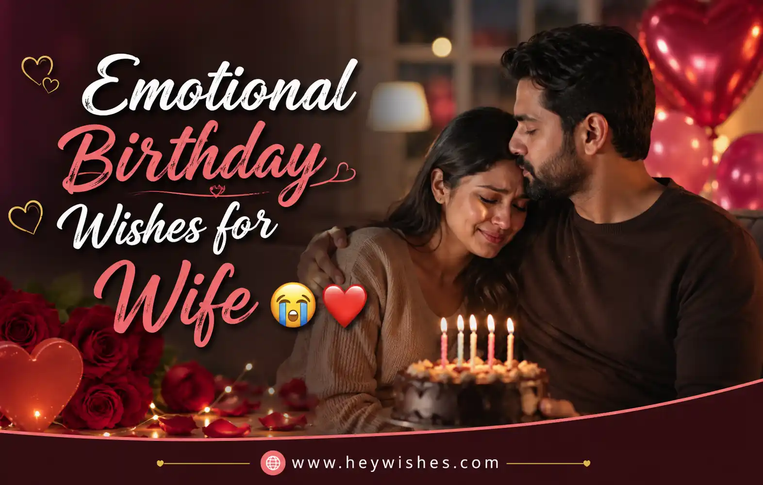 Couple sharing an emotional moment beside a birthday cake with romantic decor and text “Emotional Birthday Wishes for Wife,” plus www.heywishes.com footer.