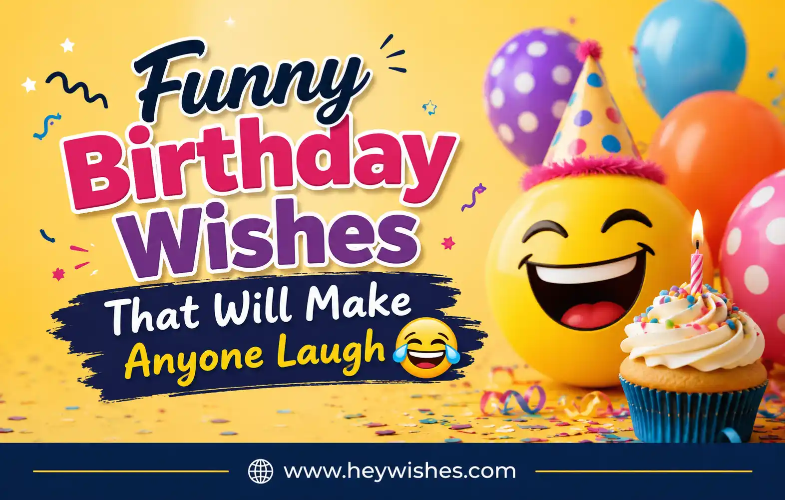Colorful birthday graphic with funny wishes text, laughing emoji, balloons, cupcake, confetti, and HeyWishes branding footer.