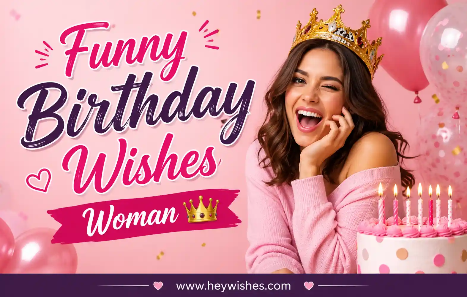 Funny birthday wishes graphic featuring a smiling crowned woman, pink balloons, cake, and stylish celebratory text.