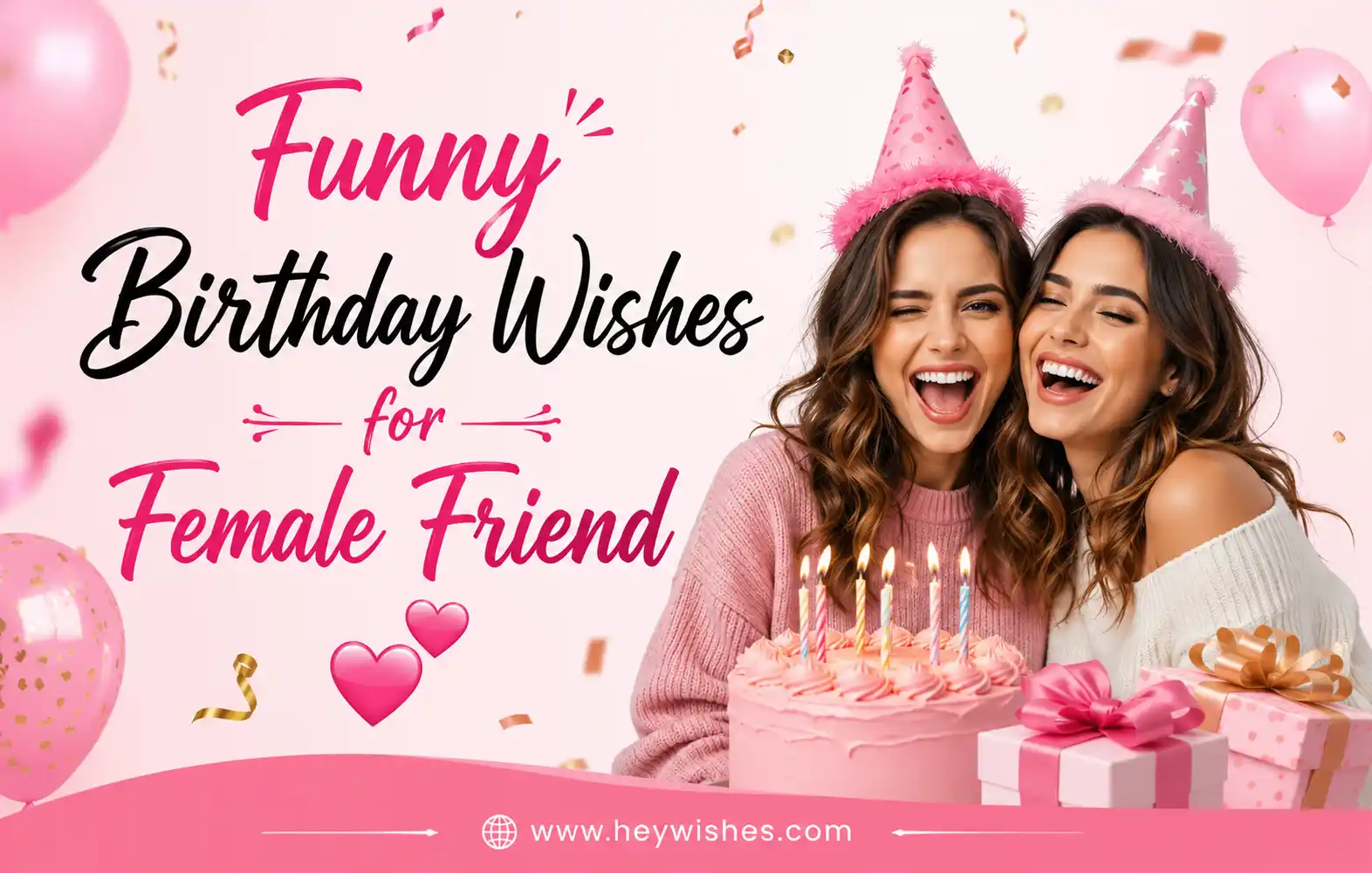 Funny birthday wishes graphic for female friend with pink theme, cake, balloons, gifts, and two happy women celebrating togethe